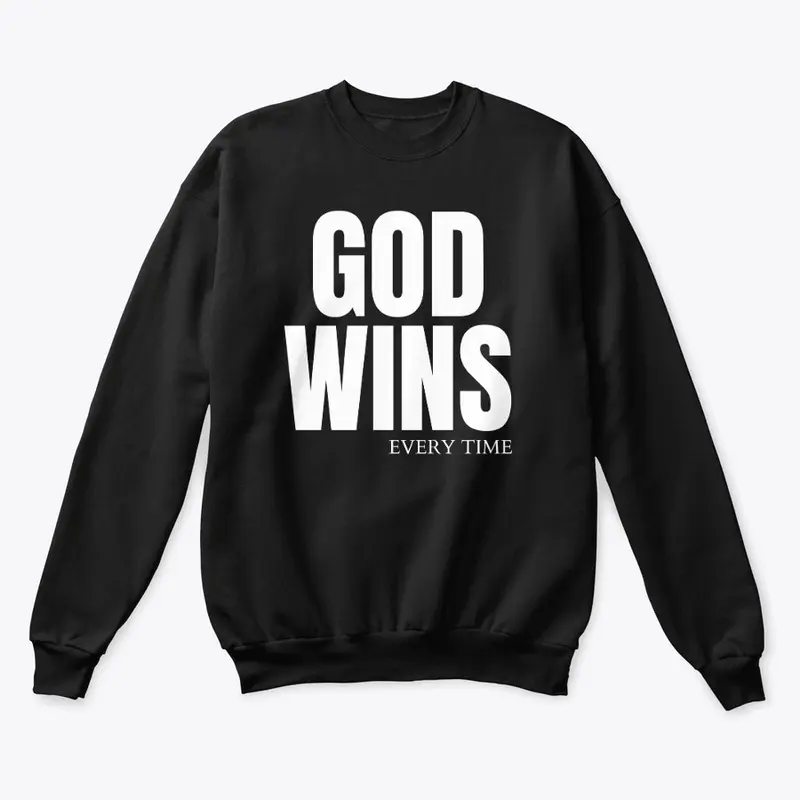 God Wins Every Time - White Lettering