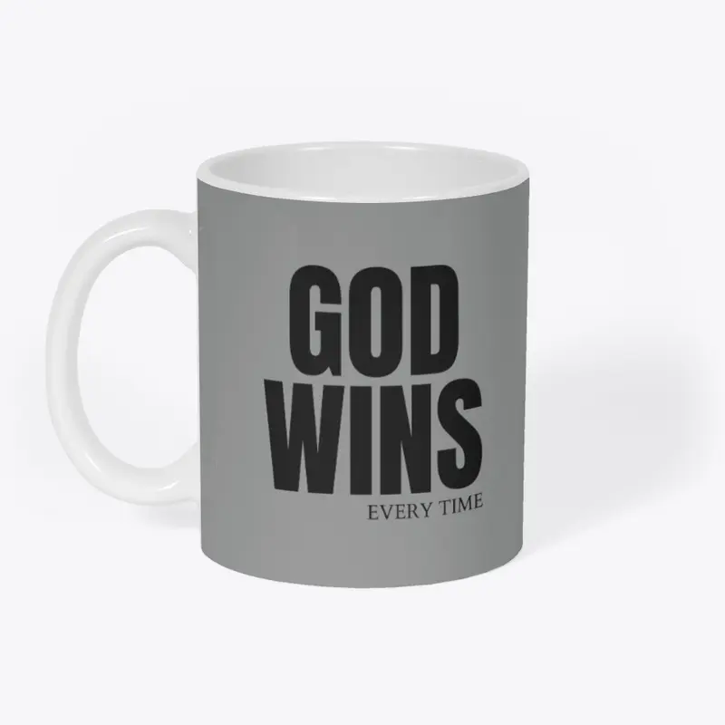 God Wins Every Time - Black Lettering