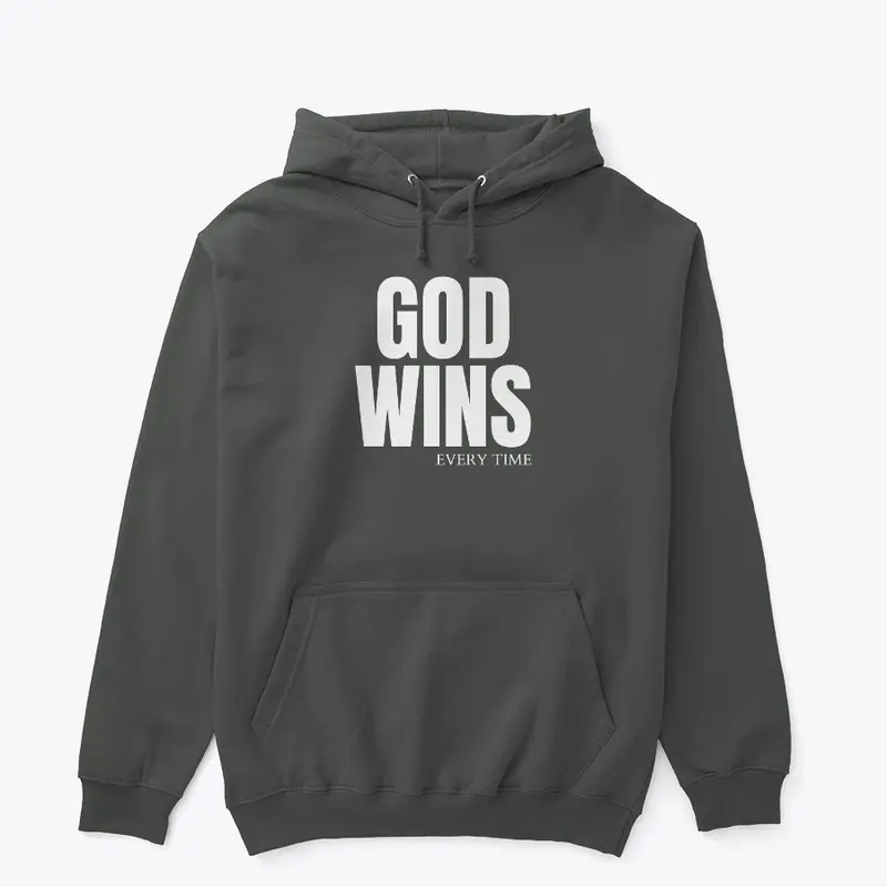 God Wins Every Time - White Lettering