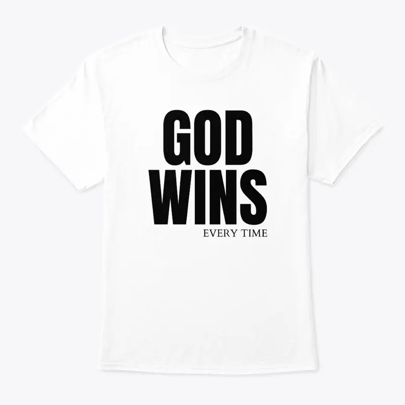 God Wins Every Time - Black Lettering