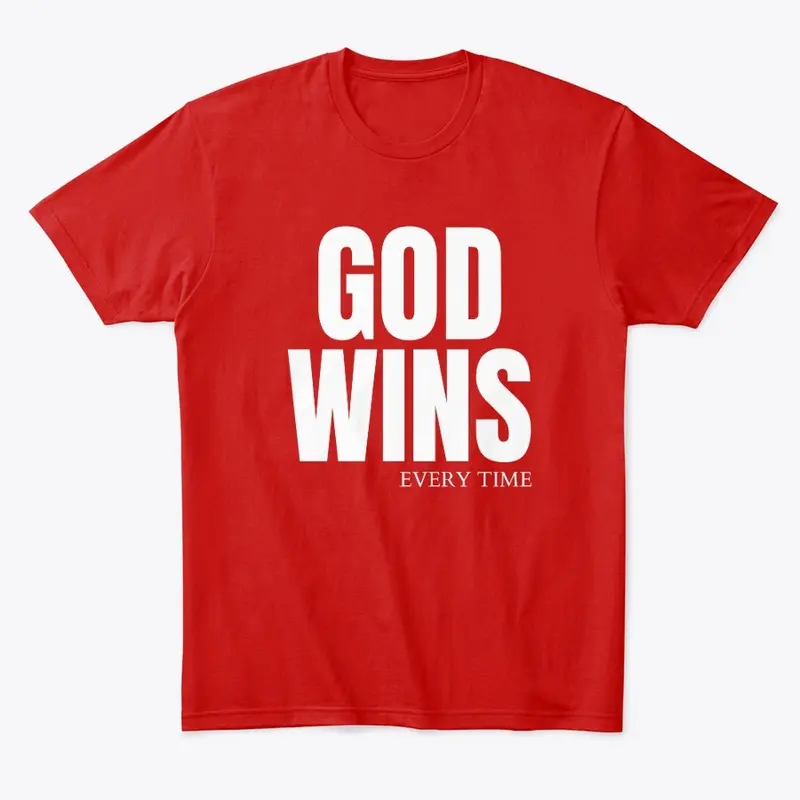 God Wins Every Time - White Lettering