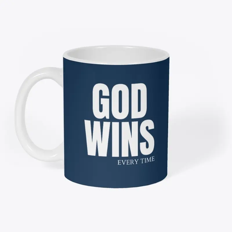 God Wins Every Time - White Lettering