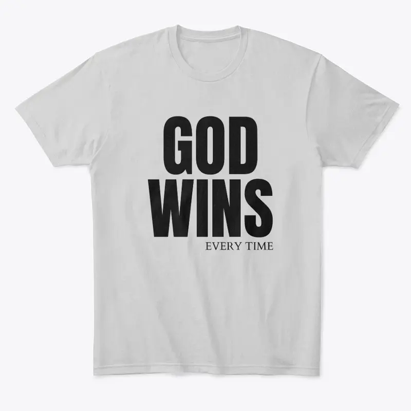 God Wins Every Time - Black Lettering